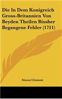 Die in Dem Konigreich Gross-Britannien Von Beyden Theilen Bissher Begangene Fehler (1711)