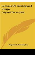 Lectures On Painting And Design: Origin Of The Art (1844)(English)
