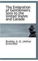 The Emigration of Gentlemen's Sons to the United States and Canada