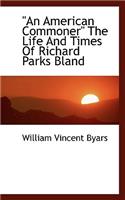 An American Commoner the Life and Times of Richard Parks Bland