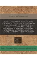 Janua Linguarum Reserata, Sive, Omnium Scientiarum & Linguarum Seminarium Id Est Compendiosa Latinam & Anglicam, Aliasque Linguas & Artium Etiam Fundamenta Addiscendi Methodus, Una Cum Januae Latinitatis Vestibulo (1659)