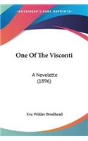 One Of The Visconti: A Novelette (1896)