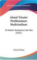 Aloisii Trissini Problematum Medicinalium: Ex Galeni Sententia, Libri Sex (1547)