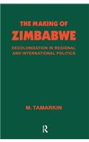 The Making of Zimbabwe: Decolonization in Regional and International Politics