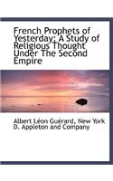 French Prophets of Yesterday; A Study of Religious Thought Under the Second Empire