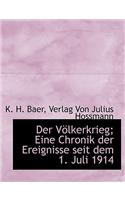 Der Volkerkrieg; Eine Chronik Der Ereignisse Seit Dem 1. Juli 1914