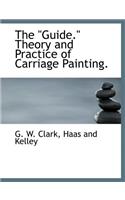 The "Guide." Theory and Practice of Carriage Painting.