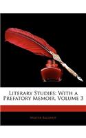Literary Studies: With a Prefatory Memoir, Volume 3(English)