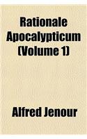 Rationale Apocalypticum (Volume 1): (English)