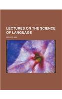 Lectures on the Science of Language: (English)