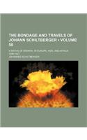 The Bondage and Travels of Johann Schiltberger (Volume 58); A Native of Bavaria, in Europe, Asia, and Africa, 1396-1427