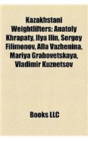 Kazakhstani Weightlifters: Anatoly Khrapaty, Ilya Ilin, Sergey Filimonov, Alla Vazhenina, Mariya Grabovetskaya, Vladimir Kuznetsov(English)