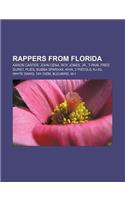 Rappers from Florida: Aaron Carter, John Cena, Roy Jones, Jr., T-Pain, Fred Durst, Plies, Bubba Sparxxx, Khia, 2 Pistols, KJ-52, White Dawg(English)