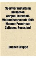 Sportveranstaltung Im Kanton Aargau: Faustball-Weltmeisterschaft 1999 Manner, Powerman Zofingen, Reusslauf(German)