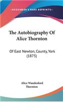 Autobiography Of Alice Thornton