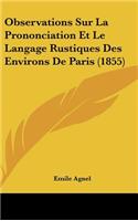 Observations Sur La Prononciation Et Le Langage Rustiques Des Environs de Paris (1855)