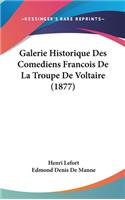 Galerie Historique Des Comediens Francois de La Troupe de Voltaire (1877)