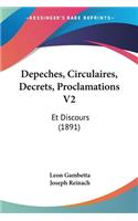 Depeches, Circulaires, Decrets, Proclamations V2: Et Discours (1891)(French)