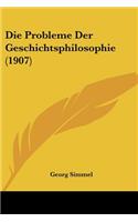Die Probleme Der Geschichtsphilosophie (1907): (German)