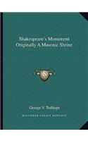 Shakespeare's Monument Originally A Masonic Shrine