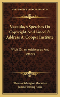 Macaulay's Speeches on Copyright and Lincoln's Address at Cooper Institute