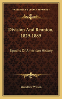 Division And Reunion, 1829-1889: Epochs Of American History