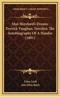 Max Hereford's Dream; Derrick Vaughan, Novelist; The Autobiography of a Slander (1891)