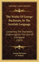 The Works Of George Buchanan, In The Scottish Language