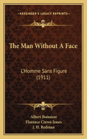The Man Without A Face: L'Homme Sans Figure (1911)(English)