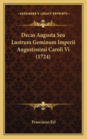 Decas Augusta Seu Lustrum Geminum Imperii Augustissimi Caroli Vi (1724)