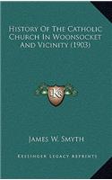 History Of The Catholic Church In Woonsocket And Vicinity (1903)