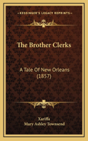 The Brother Clerks: A Tale Of New Orleans (1857)