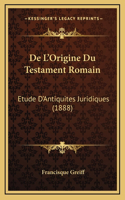 De L'Origine Du Testament Romain