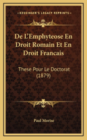 De L'Emphyteose En Droit Romain Et En Droit Francais