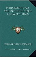 Philosophie ALS Orientirung Uber Die Welt (1872)