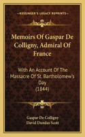 Memoirs of Gaspar de Colligny, Admiral of France