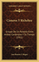 Cisneros Y Richelieu: Ensayo De Un Paralelo Entre Ambas Cardenales Y Su Tiempo (1911)