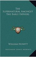 The Supernatural Amongst the Early Fathers