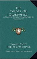 The Tailors, or Quadrupeds: A Tragedy for Warm Weather in Three Acts
