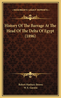 History Of The Barrage At The Head Of The Delta Of Egypt (1896)