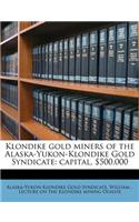 Klondike Gold Miners of the Alaska-Yukon-Klondike Gold Syndicate