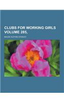 Clubs for Working Girls Volume 285,