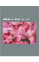 American Film Critics: Andrew Sarris, Roger Ebert, Hamid Dabashi, Pauline Kael, Armond White, John C. Tibbetts, Michael Medved, Ted Baehr, Fr