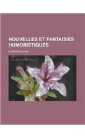 Nouvelles Et Fantaisies Humoristiques