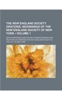 The New England Society Orations (Volume 1 ); Beginnings of the New England Society of New York