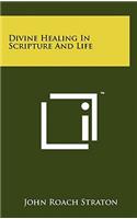Divine Healing in Scripture and Life