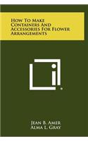 How to Make Containers and Accessories for Flower Arrangements