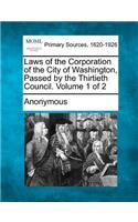 Laws of the Corporation of the City of Washington, Passed by the Thirtieth Council. Volume 1 of 2