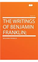 The Writings of Benjamin Franklin; Volume 10