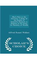 Man's Place in the Universe: A Study of the Results of Scientific Research in Relation to the Unity or Plurality of Worlds - Scholar's Choice Edition